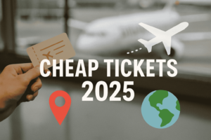 Cheap Tickets 2025: Best Deals on Flights, Events & Travel Packages
